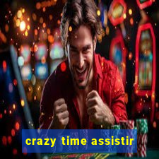 crazy time assistir